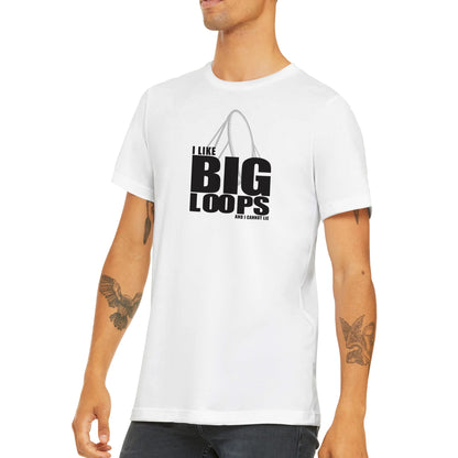 I Like Big Loops Shirt